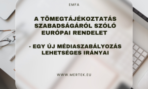 A tömegtájékoztatás szabadságáról szóló európai rendelet Egy új médiaszabályozás lehetséges irányai